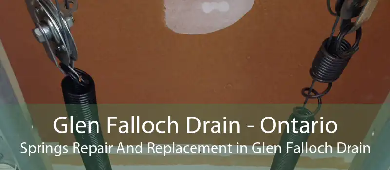 Glen Falloch Drain - Ontario Springs Repair And Replacement in Glen Falloch Drain