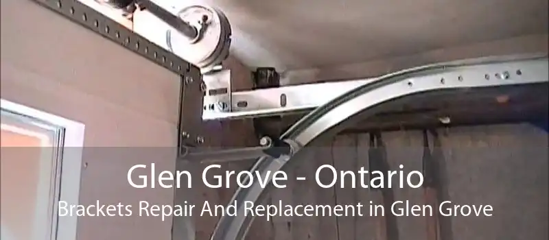 Glen Grove - Ontario Brackets Repair And Replacement in Glen Grove