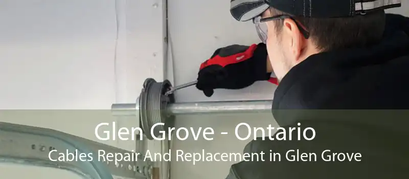 Glen Grove - Ontario Cables Repair And Replacement in Glen Grove