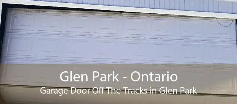 Glen Park - Ontario Garage Door Off The Tracks in Glen Park
