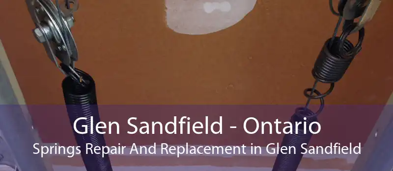 Glen Sandfield - Ontario Springs Repair And Replacement in Glen Sandfield
