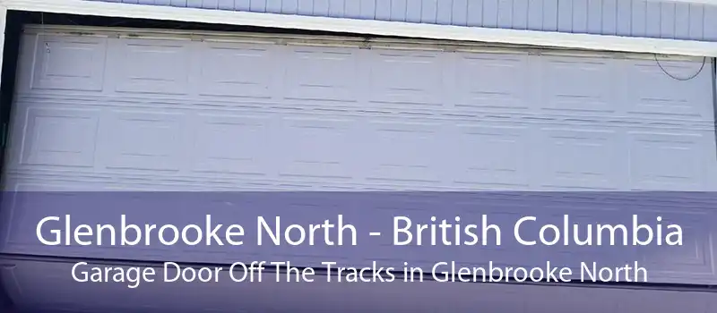 Glenbrooke North - British Columbia Garage Door Off The Tracks in Glenbrooke North