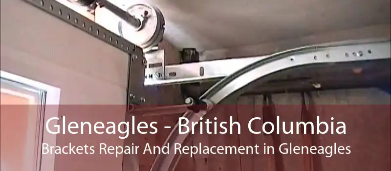 Gleneagles - British Columbia Brackets Repair And Replacement in Gleneagles