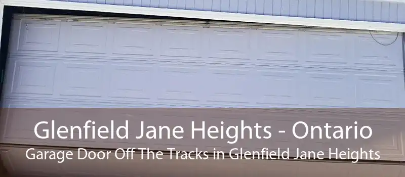 Glenfield Jane Heights - Ontario Garage Door Off The Tracks in Glenfield Jane Heights