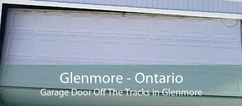 Glenmore - Ontario Garage Door Off The Tracks in Glenmore