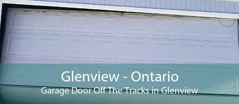 Glenview - Ontario Garage Door Off The Tracks in Glenview