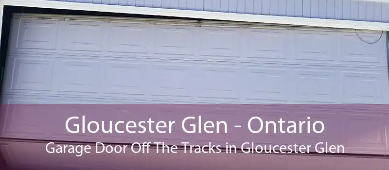 Gloucester Glen - Ontario Garage Door Off The Tracks in Gloucester Glen