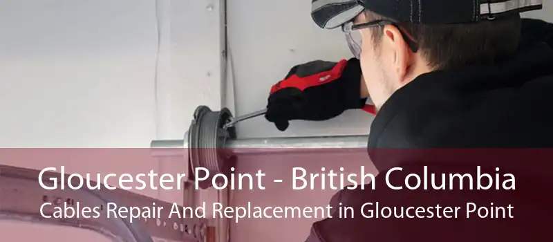 Gloucester Point - British Columbia Cables Repair And Replacement in Gloucester Point
