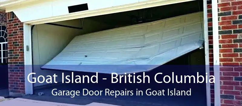 Goat Island - British Columbia Garage Door Repairs in Goat Island