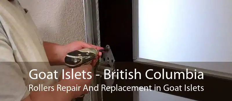 Goat Islets - British Columbia Rollers Repair And Replacement in Goat Islets