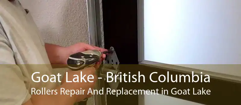 Goat Lake - British Columbia Rollers Repair And Replacement in Goat Lake