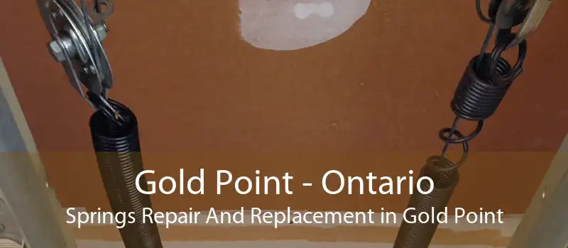 Gold Point - Ontario Springs Repair And Replacement in Gold Point