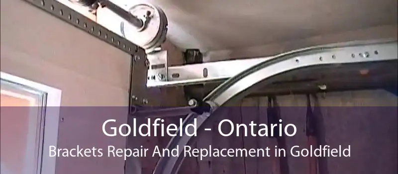 Goldfield - Ontario Brackets Repair And Replacement in Goldfield