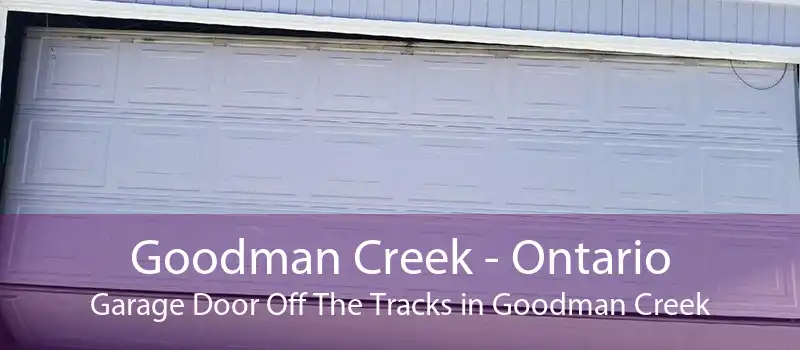Goodman Creek - Ontario Garage Door Off The Tracks in Goodman Creek