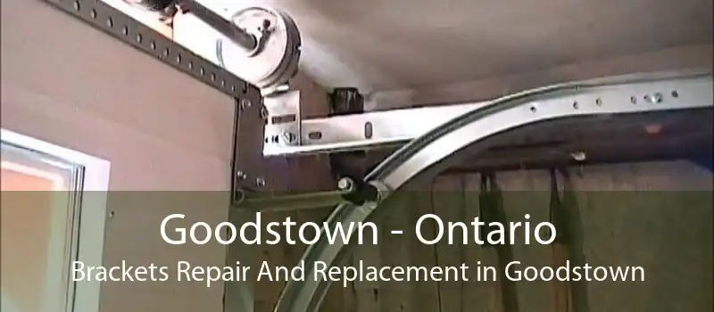 Goodstown - Ontario Brackets Repair And Replacement in Goodstown