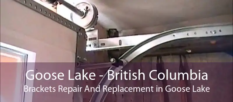 Goose Lake - British Columbia Brackets Repair And Replacement in Goose Lake