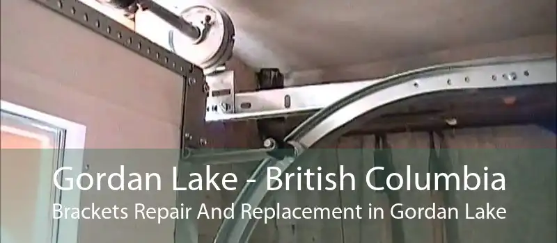 Gordan Lake - British Columbia Brackets Repair And Replacement in Gordan Lake