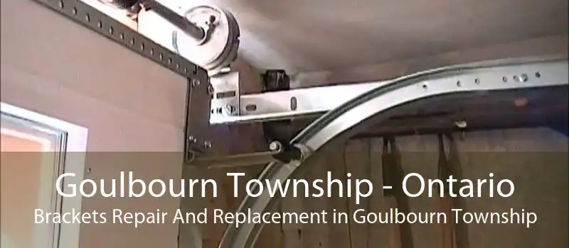 Goulbourn Township - Ontario Brackets Repair And Replacement in Goulbourn Township