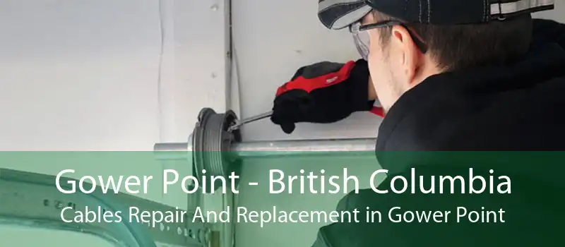 Gower Point - British Columbia Cables Repair And Replacement in Gower Point