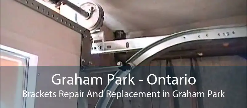 Graham Park - Ontario Brackets Repair And Replacement in Graham Park