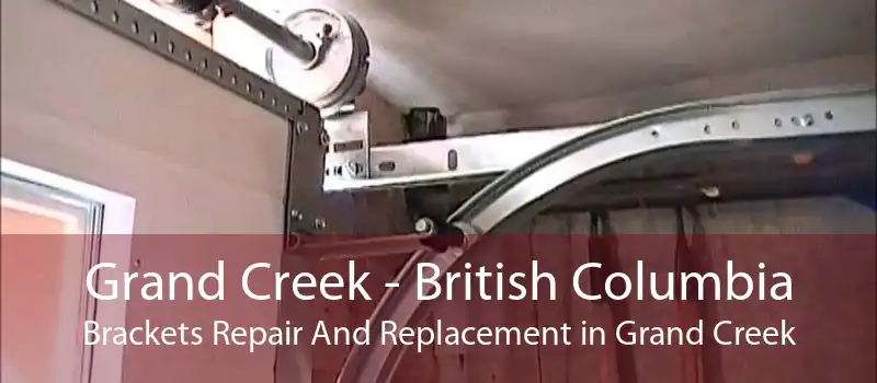 Grand Creek - British Columbia Brackets Repair And Replacement in Grand Creek