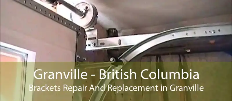 Granville - British Columbia Brackets Repair And Replacement in Granville