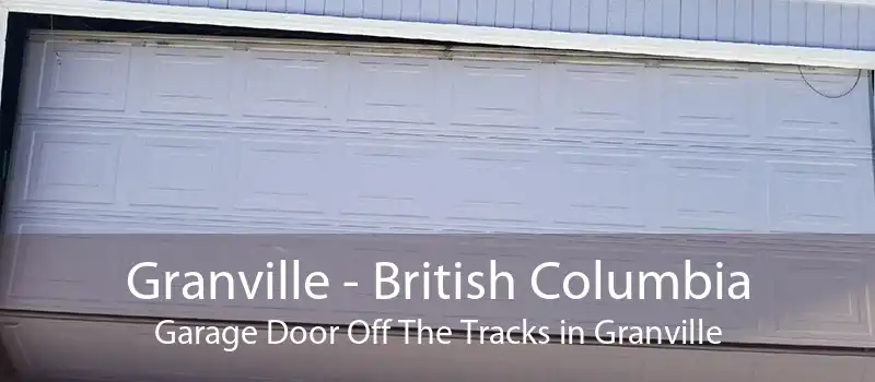 Granville - British Columbia Garage Door Off The Tracks in Granville