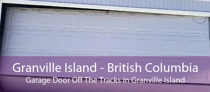 Granville Island - British Columbia Garage Door Off The Tracks in Granville Island