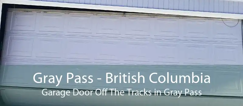 Gray Pass - British Columbia Garage Door Off The Tracks in Gray Pass