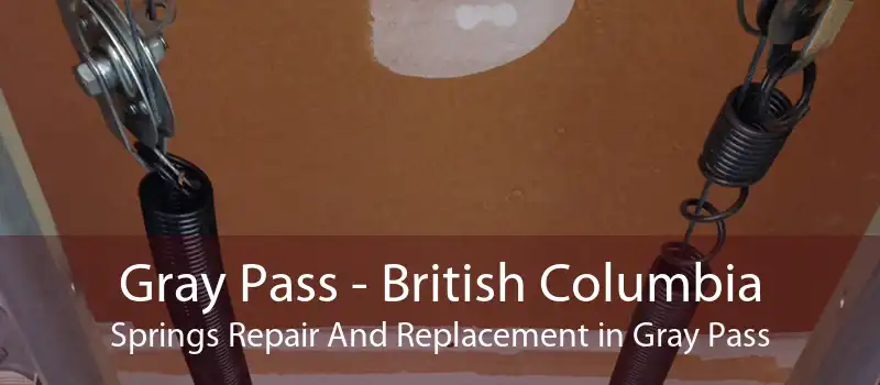 Gray Pass - British Columbia Springs Repair And Replacement in Gray Pass