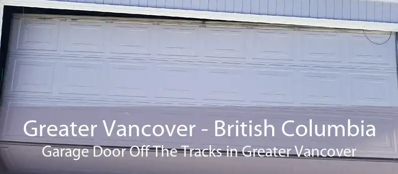 Greater Vancover - British Columbia Garage Door Off The Tracks in Greater Vancover