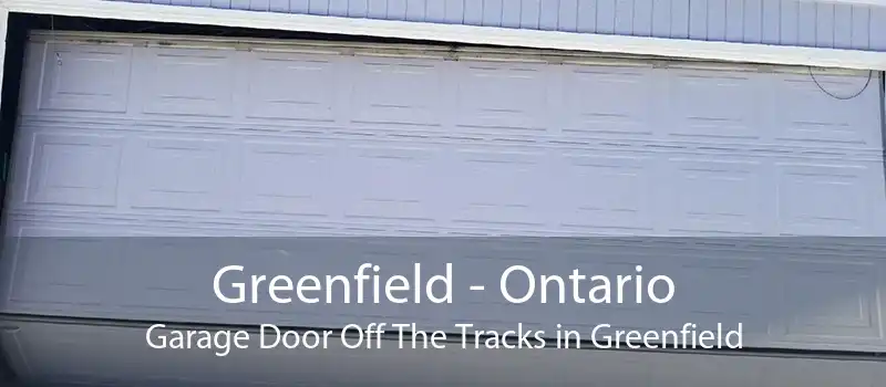 Greenfield - Ontario Garage Door Off The Tracks in Greenfield