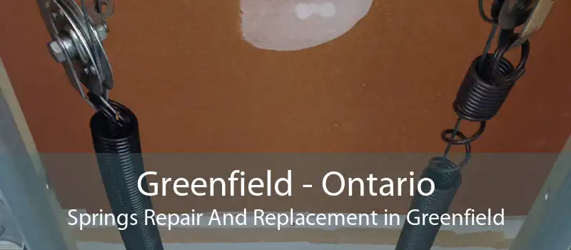 Greenfield - Ontario Springs Repair And Replacement in Greenfield