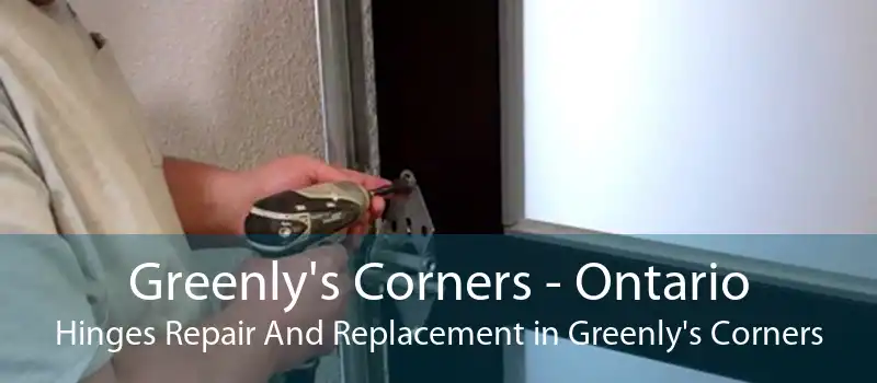 Greenly's Corners - Ontario Hinges Repair And Replacement in Greenly's Corners