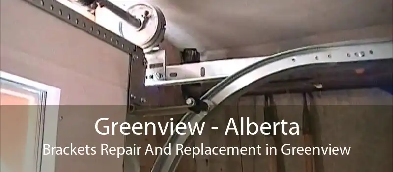 Greenview - Alberta Brackets Repair And Replacement in Greenview