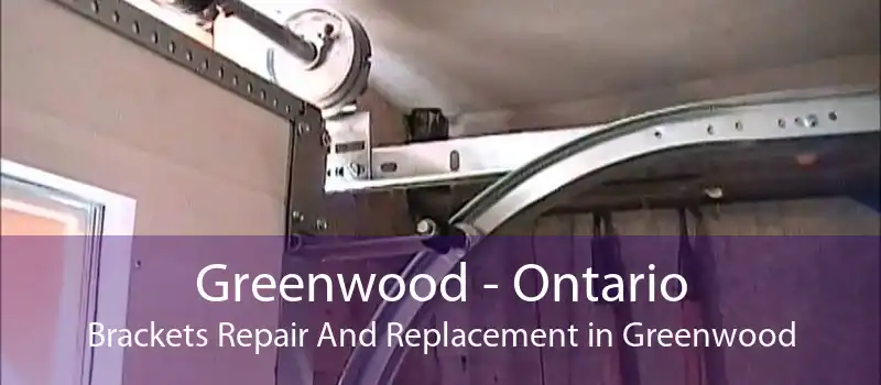 Greenwood - Ontario Brackets Repair And Replacement in Greenwood