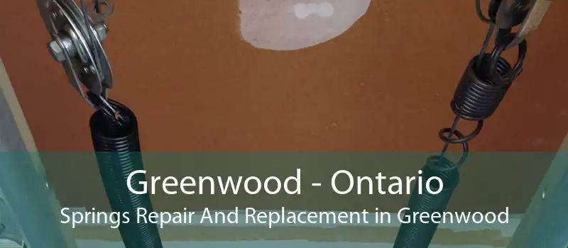 Greenwood - Ontario Springs Repair And Replacement in Greenwood