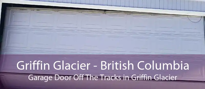 Griffin Glacier - British Columbia Garage Door Off The Tracks in Griffin Glacier