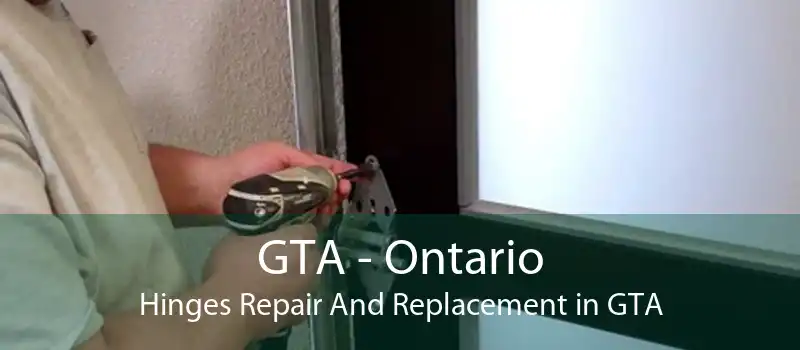 GTA - Ontario Hinges Repair And Replacement in GTA