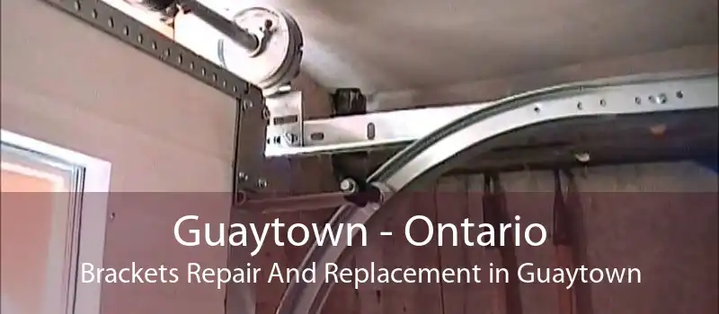 Guaytown - Ontario Brackets Repair And Replacement in Guaytown