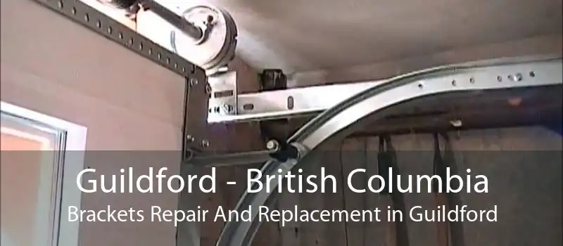Guildford - British Columbia Brackets Repair And Replacement in Guildford