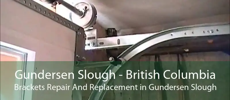 Gundersen Slough - British Columbia Brackets Repair And Replacement in Gundersen Slough