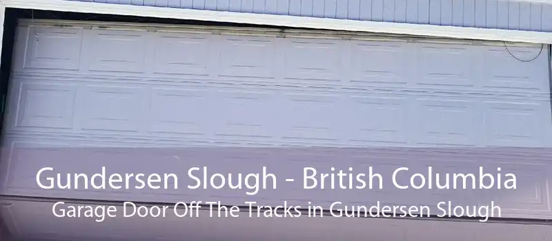 Gundersen Slough - British Columbia Garage Door Off The Tracks in Gundersen Slough