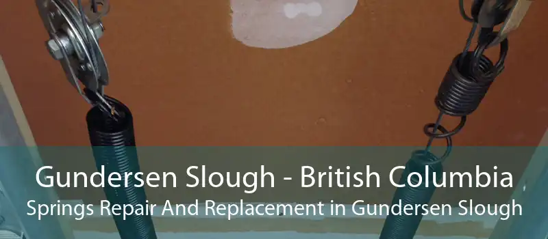 Gundersen Slough - British Columbia Springs Repair And Replacement in Gundersen Slough