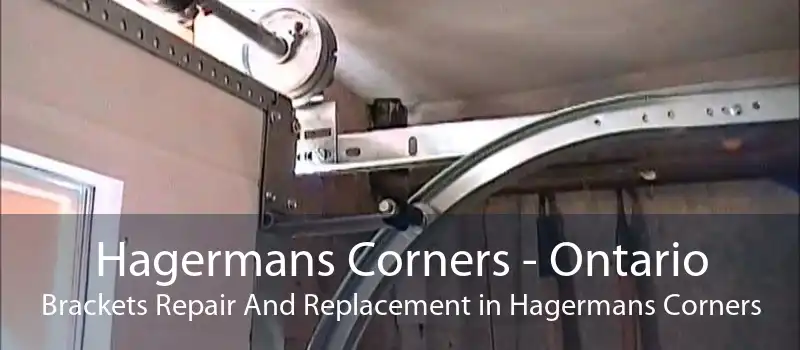 Hagermans Corners - Ontario Brackets Repair And Replacement in Hagermans Corners