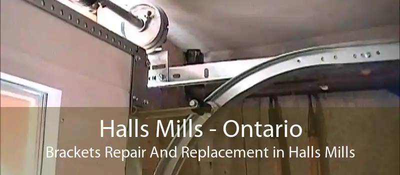 Halls Mills - Ontario Brackets Repair And Replacement in Halls Mills