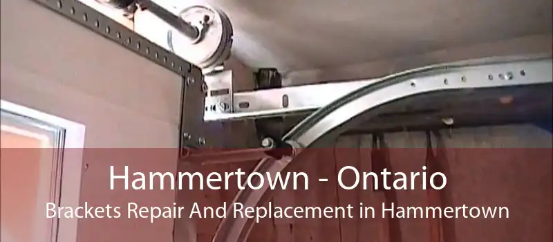 Hammertown - Ontario Brackets Repair And Replacement in Hammertown