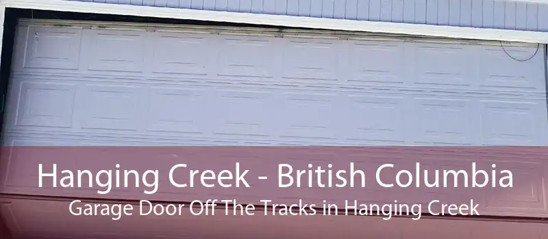 Hanging Creek - British Columbia Garage Door Off The Tracks in Hanging Creek