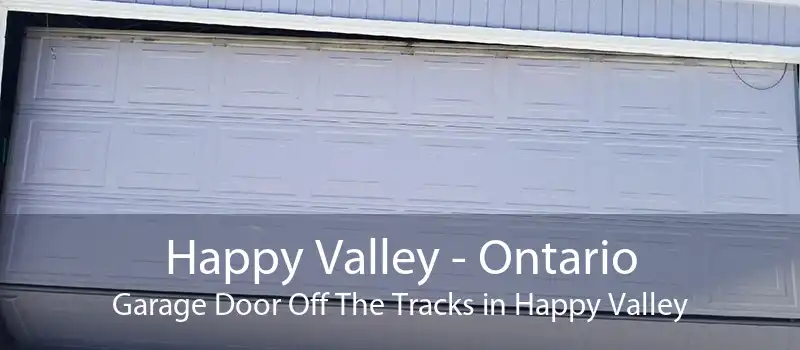 Happy Valley - Ontario Garage Door Off The Tracks in Happy Valley