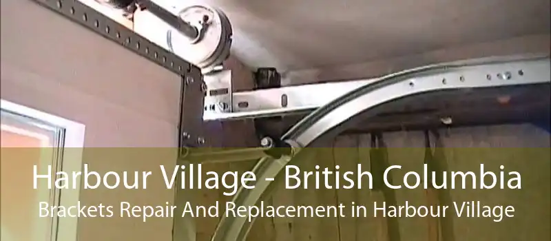 Harbour Village - British Columbia Brackets Repair And Replacement in Harbour Village